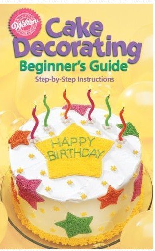 Cake  - Wilton Cake Decorating for Beginners Guide (Paperback)